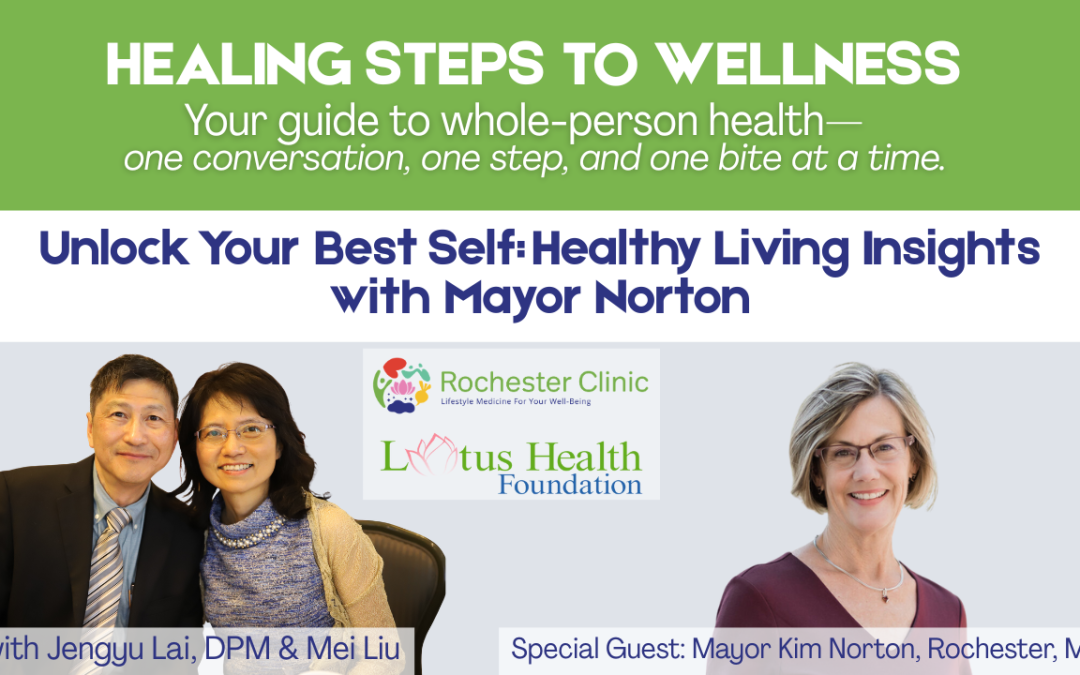 Unlock Your Best Self: Healthy Living Insights with Mayor Kim Norton on Healing Steps to Wellness with Mei & Dr Jengyu Lai